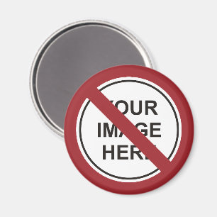 Custom Prohibition Circle Sign Magnet