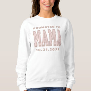 Custom Promoted To Mama Date Blush Pink Typography Sweatshirt