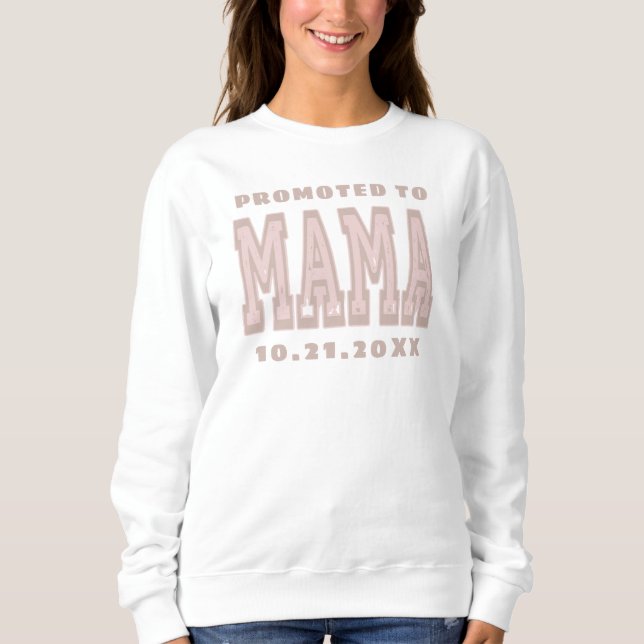 Custom Promoted To Mama Date Blush Pink Typography Sweatshirt (Front)