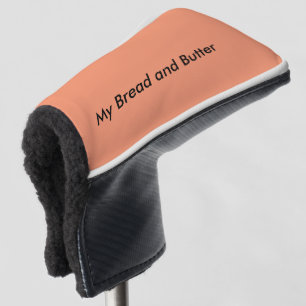 Custom Putter Cover - My Bread and Butter