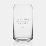 Custom quote - create your own  can glass<br><div class="desc">Create your own custom quote products to brighten your day or make a personalized gift they will remember. This design features minimalist customizable text in simple,  hand-written typography.</div>