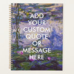 Custom Quote Monet Water Lilies Planner<br><div class="desc">Create Your Own Custom Quote Monet Water Lilies Planner Notebook</div>