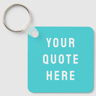 Custom Quote Saying Personalised Your Quote Here Key Ring