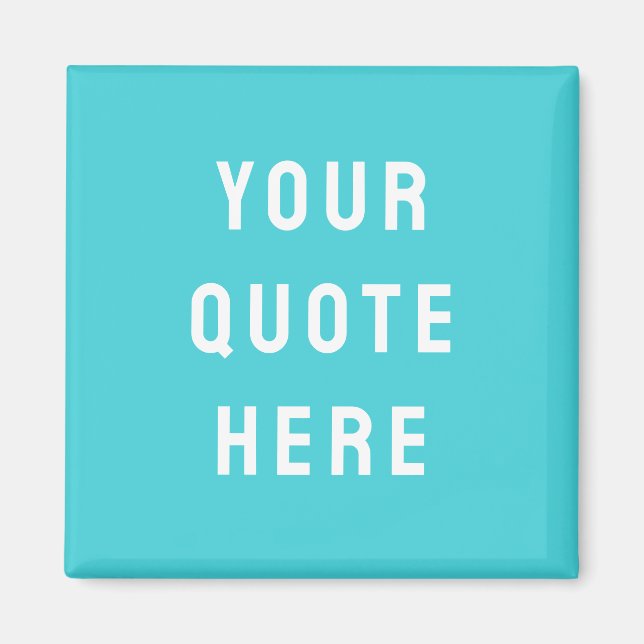 Custom Quote Saying Personalised Your Quote Here Magnet (Front)