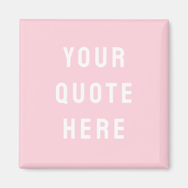 Custom Quote Saying Personalised Your Quote Here Magnet (Front)