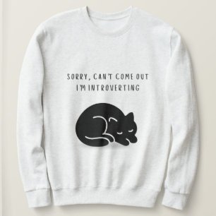 Custom Quote Sorry I'm Introverting Cat Women's Sweatshirt