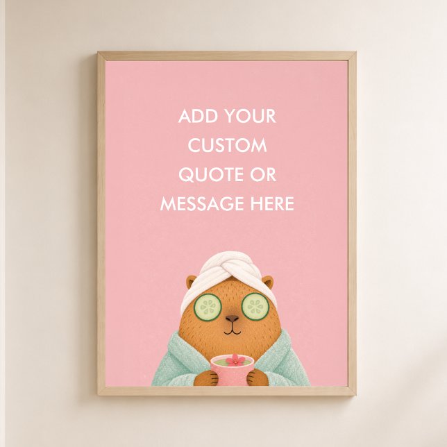 Custom Quote Spa Capybara Funny Animal  Poster (Custom Quote Custom Quote Spa Capybara Cute Self Care Funny Animal Wall Art -Create Your Own Motivat)