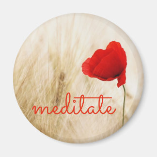 Custom Quoted MEDITATE with Poppy Flower Magnet
