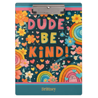 Custom Rainbow Colorful Dude Be Kind Happy Clipboard