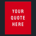 Custom Red Quote Art Personalised Wall Artwork Poster<br><div class="desc">custom your quote here artwork,  personalised red wall art print,  nursery with any modern style,  bold trendy aesthetic living room,  Minimalist Kid's Decor New Baby,  Unique Shower Gift Him Her,  Son Daughter Boy Girl Present,  For Child's Playroom Poster Sign,  Christmas Home Office Kid Bedroom,  Bright Family House Child Birthday</div>