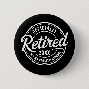Custom Retired Not My Problem Anymore Retirement 6 Cm Round Badge