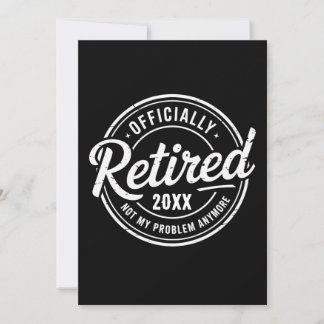 Custom Retired Not My Problem Anymore Retirement Invitation
