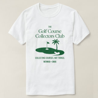 Custom Retirement Gift Golf Course Collectors Club T-Shirt