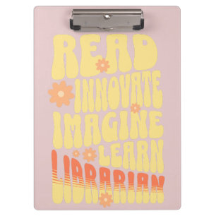 Custom Retro Librarian Read, Innovate, Imagine, Clipboard