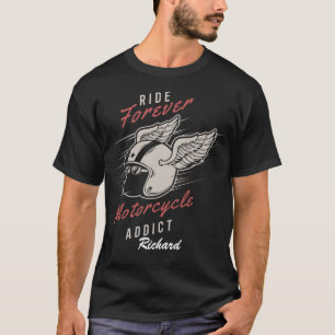 Custom Ride Forever Motorcycle Addict Biker T-Shirt