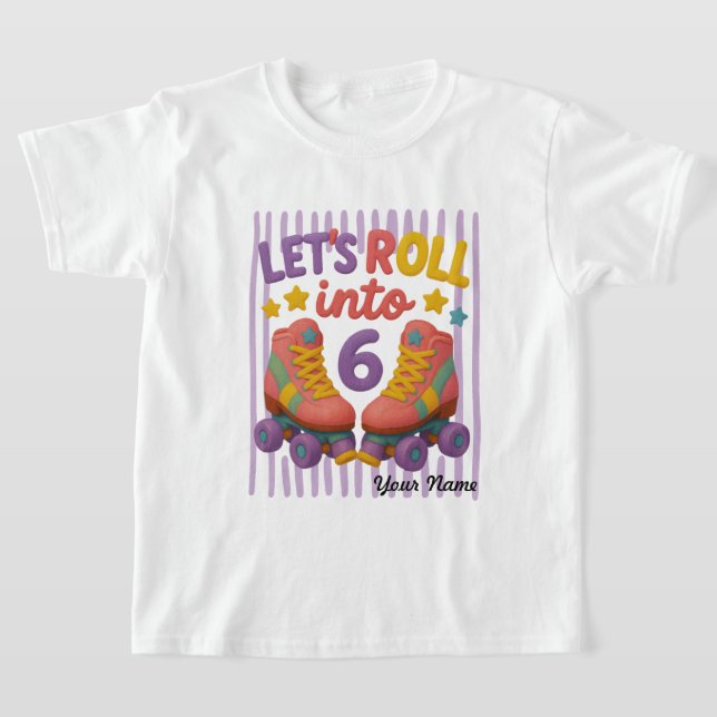 Custom Roller Skate 6th Birthday, Rolling Into 6 T-Shirt (Laydown)