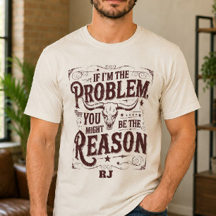 Custom Sarcastic Country Western Funny Saying T-Shirt