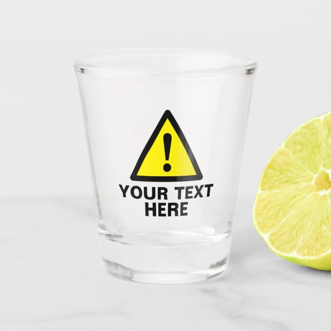 Custom shot glass with funny caution sign triangle (Front)