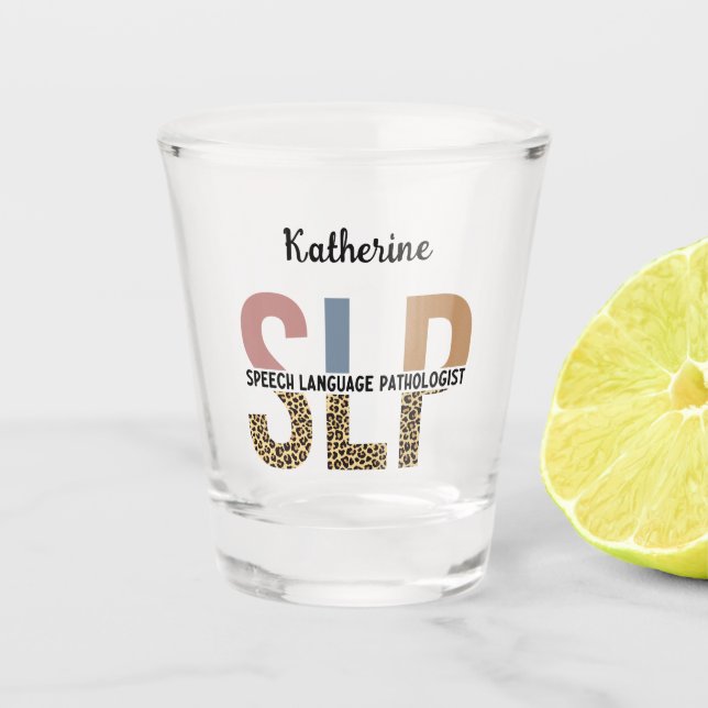 Custom SLP Speech Pathologist Leopard Print Shot Glass (Front)