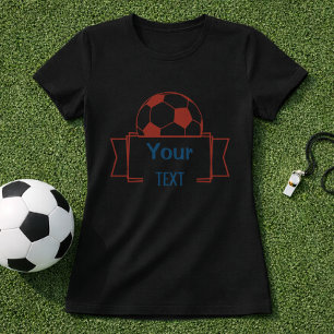 Custom Soccer Team Text Banner & Ball T-Shirt