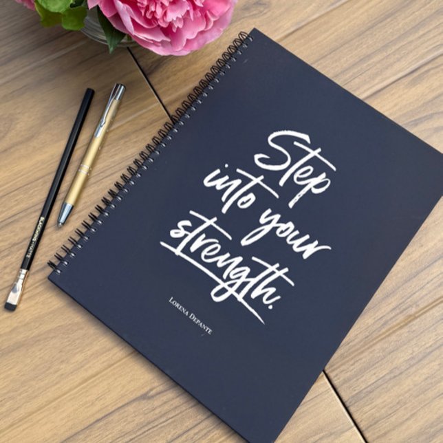 Custom "Step Into your Strength" quote Notebook (Personalized Motivational quote "Step into your strength" notebook.)