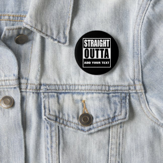 Custom STRAIGHT OUTTA 6 Cm Round Badge