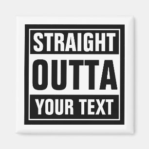Custom STRAIGHT OUTTA fridge magnets