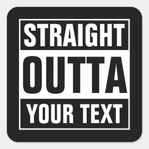 Custom STRAIGHT OUTTA square black & white sticker