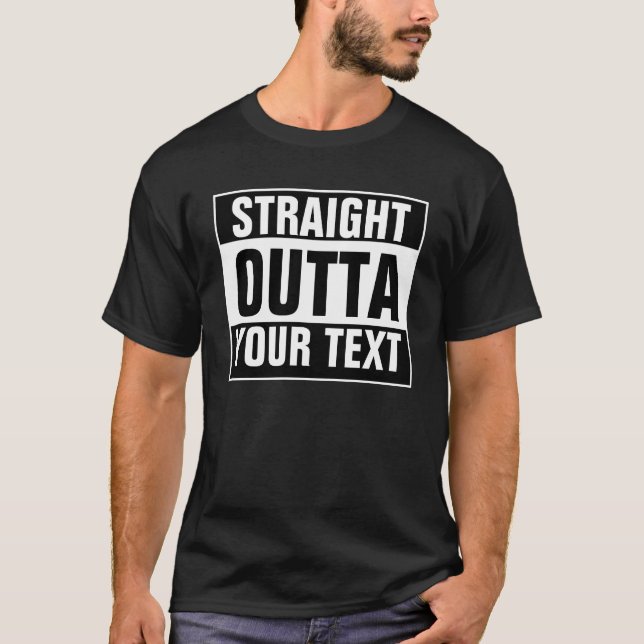 Custom STRAIGHT OUTTA T-Shirt - add your own text (Front)