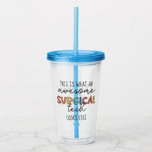 Custom Surgical Technologist Funny Surgery OR Tech Acrylic Tumbler