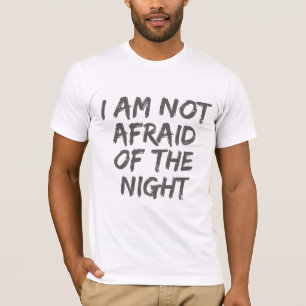 custom t-shirts near me, not afraid of the night