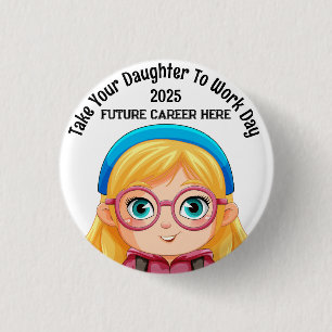 Custom Take Your Daughter To work Blonde  3 Cm Round Badge