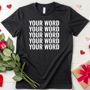 Custom Text Add Your Own Words Personalised T-Shirt