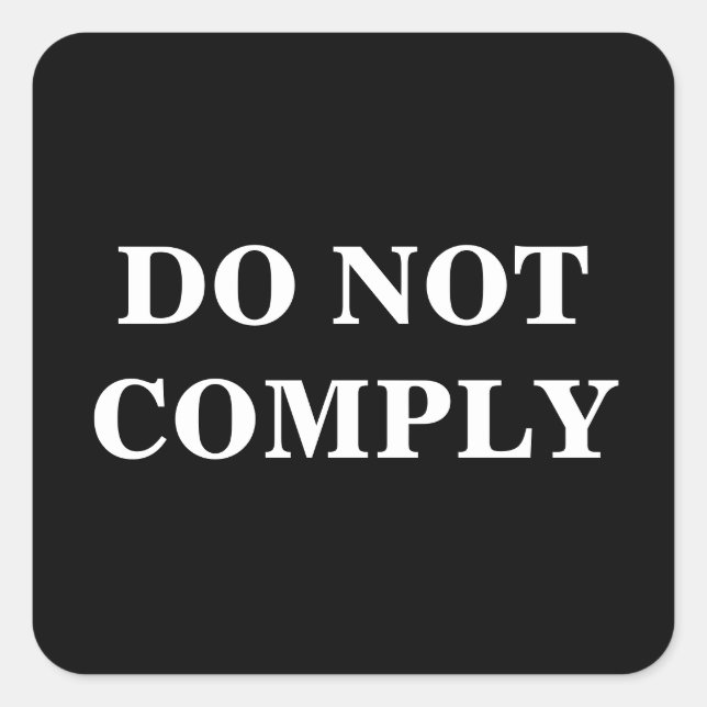 Custom Text/Colour Black Pro Freedom Do Not Comply Square Sticker (Front)