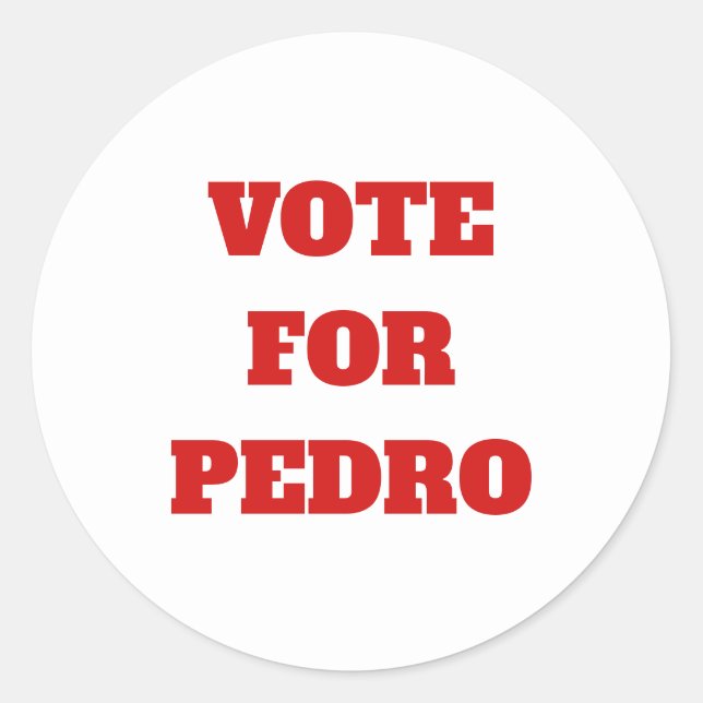 Custom Text/Colour Vote For Pedro Funny Political Classic Round Sticker (Front)