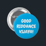 Custom Text & Colours Good Riddance Vijaya Funny 6 Cm Round Badge<br><div class="desc">You can use your own text and colours!</div>