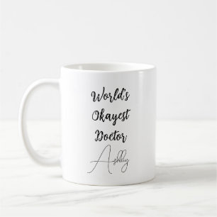 Custom Text Fun Humor World's Okayest Doctor  Coffee Mug