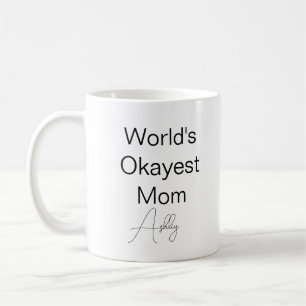 Custom Text Funny Humour World's Okayest Mum Coffee Mug