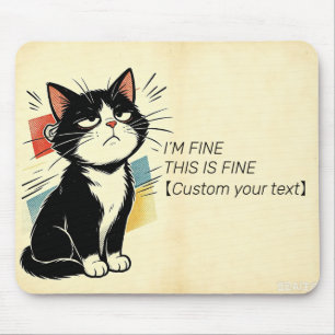 Custom Text I'm Fine This Is Fine Sarcastic Cat Mo Mouse Mat
