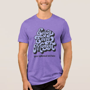 Custom Text Retro "Enjoy Every Moment" Tri-Blend Shirt