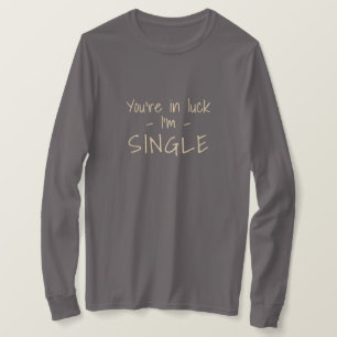 Custom text "SINGLE" shirts & jackets