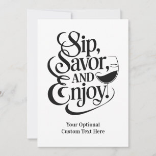 Custom Text Sip, Savor, Enjoy Invitation