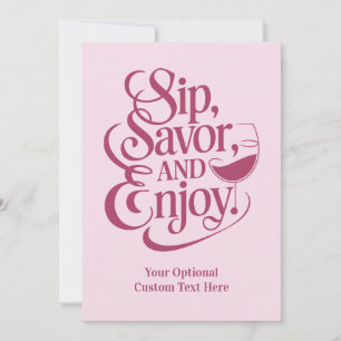 Custom Text Sip, Savour, Enjoy Invitation