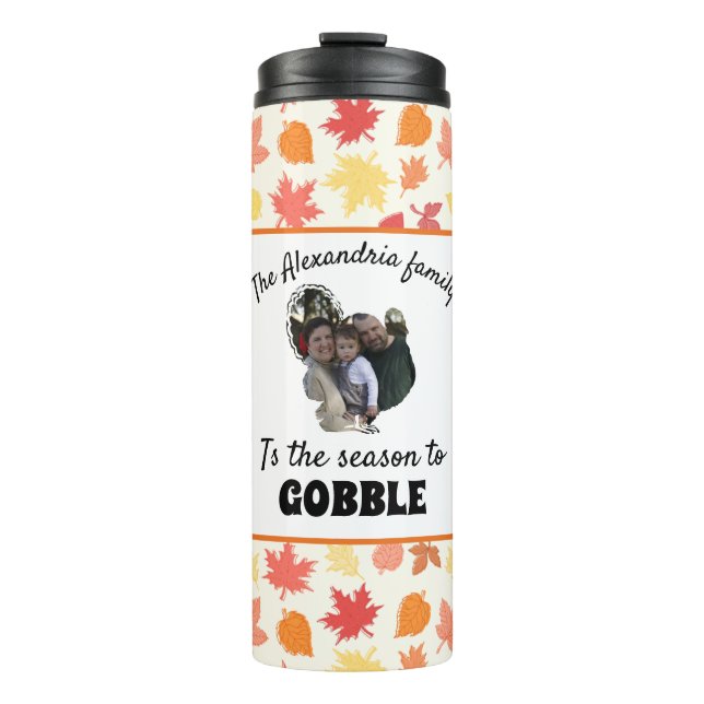 Custom thanksgiving turkey photo season to gobble thermal tumbler (Front)
