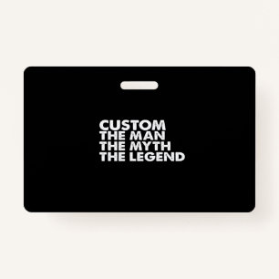 custom  the  man the myth the legend ID badge