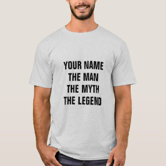 CUSTOM THE MAN THE MYTH THE LEGEND T-SHIRT