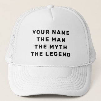 Custom The Man The Myth The Legend Trucker Hat