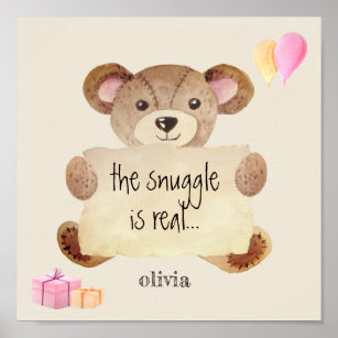 Custom The Snuggle Is Real Teddy Bear Cute Funny Poster