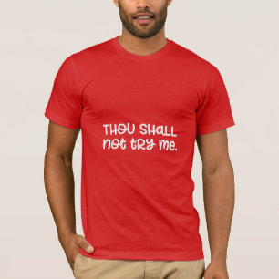 Custom Thou Shalt Not Try Me Mood 24:7 Funny Dad T-Shirt