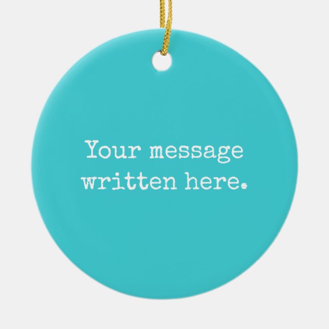 Custom Turquoise Blue Your Message Text Quote Ceramic Tree Decoration (Front)